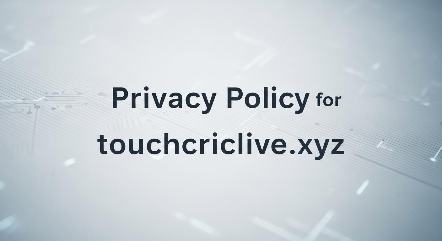 Privacy Policy for touchcriclive.xyz